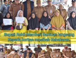 Bupati Rokan Hilir Serahkan Bantuan dan Tinjau Lokasi Kebakaran di Bagan Hulu